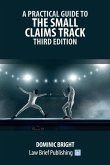 A Practical Guide to the Small Claims Track - Third Edition