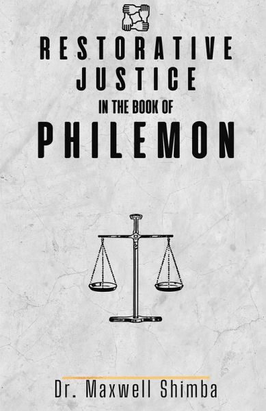 Restorative Justice in the Book of Philemon Restorative Justice in the Book of Philemon