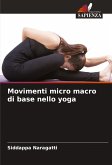 Movimenti micro macro di base nello yoga Movimenti micro macro di base nello yoga