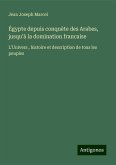 Égypte depuis conquète des Arabes, jusqu¿à la domination francaise Égypte depuis conquète des Arabes, jusqu¿à la domination francaise