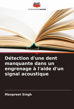 Détection d'une dent manquante dans un engrenage à l'aide d'un signal acoustique - Singh, Manpreet