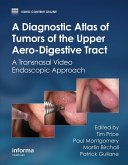 A Diagnostic Atlas of Tumors of the Upper Aero-Digestive Tract (eBook, ePUB) A Diagnostic Atlas of Tumors of the Upper Aero-Digestive Tract (eBook, ePUB)