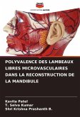 POLYVALENCE DES LAMBEAUX LIBRES MICROVASCULAIRES DANS LA RECONSTRUCTION DE LA MANDIBULE POLYVALENCE DES LAMBEAUX LIBRES MICROVASCULAIRES DANS LA RECONSTRUCTION DE LA MANDIBULE