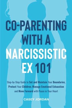 Co-Parenting with a Narcissistic Ex 101 - Jordan, Casey