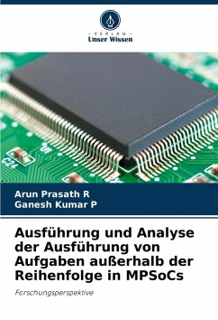 Ausführung und Analyse der Ausführung von Aufgaben außerhalb der Reihenfolge in MPSoCs - Prasath R, Arun;Kumar P, Ganesh