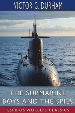 The Submarine Boys and the Spies (Esprios Classics) - Durham, Victor G.