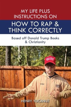 My Life Plus Instructions on How to Think and Rap Correctly - Yucknut, Henry