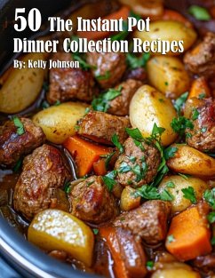 50 The Instant Pot Dinner Collection Recipes - Johnson, Kelly