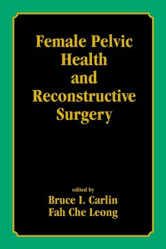 Female Pelvic Health and Reconstructive Surgery (eBook, ePUB) - Carlin, Bruce I.; Leong, Fah Che