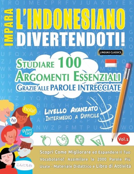 IMPARA L'INDONESIANO DIVERTENDOTI! - LIVELLO AVANZATO IMPARA L'INDONESIANO DIVERTENDOTI! - LIVELLO AVANZATO