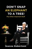 Don't Snap an Elephant to a Tree Don't Snap an Elephant to a Tree