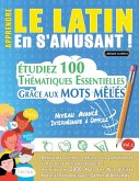 APPRENDRE LE LATIN EN S'AMUSANT - NIVEAU AVANCÉ APPRENDRE LE LATIN EN S'AMUSANT - NIVEAU AVANCÉ