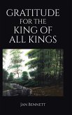 Gratitude for the King of All Kings Gratitude for the King of All Kings