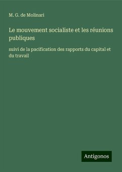 Le mouvement socialiste et les réunions publiques - Molinari, M. G. de