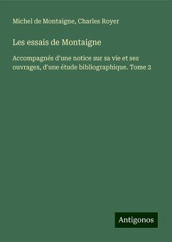 Les essais de Montaigne - Montaigne, Michel De; Royer, Charles