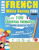 LEARN FRENCH WHILE HAVING FUN! - ADVANCED LEARN FRENCH WHILE HAVING FUN! - ADVANCED