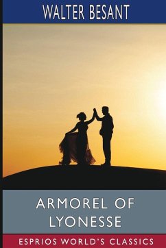 Armorel of Lyonesse (Esprios Classics) - Besant, Walter Armorel of Lyonesse (Esprios Classics) - Besant, Walter