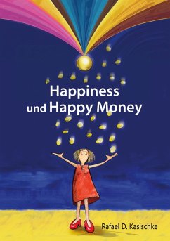 Happiness und Happy Money - Kasischke, Rafael D.