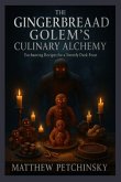 The Gingerbread Golem's Culinary Alchemy The Gingerbread Golem's Culinary Alchemy