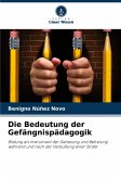 Die Bedeutung der Gefängnispädagogik Die Bedeutung der Gefängnispädagogik