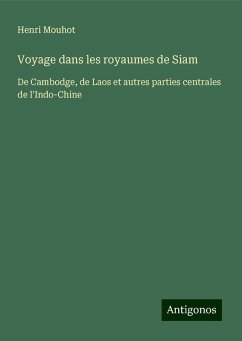 Voyage dans les royaumes de Siam - Mouhot, Henri