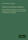 Pompéi, les catacombes, l'Alhambra Pompéi, les catacombes, l'Alhambra