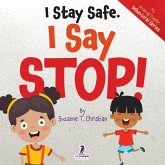 I Stay Safe. I Say Stop! I Stay Safe. I Say Stop!
