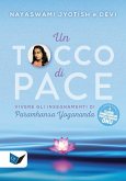 Un tocco di pace. Vivere gli insegnamenti di Paramhansa Yogananda Un tocco di pace. Vivere gli insegnamenti di Paramhansa Yogananda