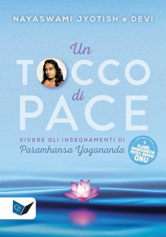 Un tocco di pace. Vivere gli insegnamenti di Paramhansa Yogananda - Novak, Jyotish; Novak, Devi