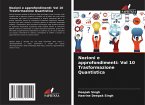 Nozioni e approfondimenti: Vol 10 Trasformazione Quantistica Nozioni e approfondimenti: Vol 10 Trasformazione Quantistica