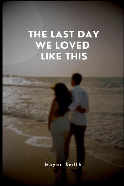 The Last Day We Loved Like This - Smith, Mayer