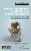 Soutenir les mineurs isolés face au psychotraumatisme Soutenir les mineurs isolés face au psychotraumatisme