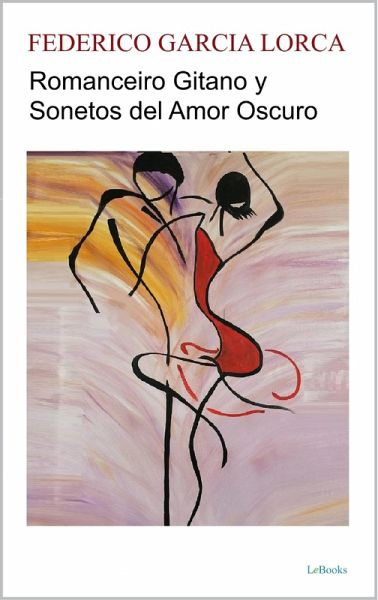 Romancero Gitano y Sonetos del Amor Oscuro (eBook, ePUB) Romancero Gitano y Sonetos del Amor Oscuro (eBook, ePUB)