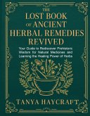 The Lost Book of Ancient Herbal Remedies Revived (eBook, ePUB) The Lost Book of Ancient Herbal Remedies Revived (eBook, ePUB)
