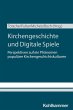 Kirchengeschichte und Digitale Spiele - Bild 1