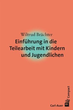 Einführung in die Teilearbeit mit Kindern und Jugendlichen - Brächter, Wiltrud