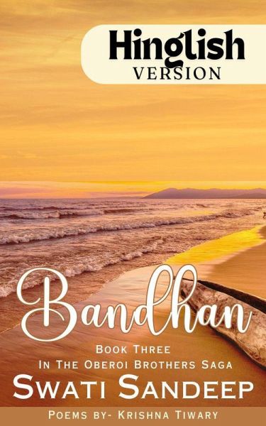 Bandhan- Book 3 in Oberoi Brothers Saga (Hinglish Version) (eBook, ePUB) Bandhan- Book 3 in Oberoi Brothers Saga (Hinglish Version) (eBook, ePUB)