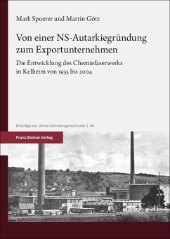 Von einer NS-Autarkiegründung zum Exportunternehmen - Spoerer, Mark;Götz, Martin