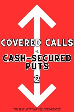 Cover Covered Calls vs. Cash-Secured Puts 2: The Best Strategy for Intermediates (Financial Freedom, #284) (eBook, ePUB)