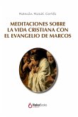 Meditaciones sobre la vida cristiana con el evangelio de Marcos (eBook, ePUB)