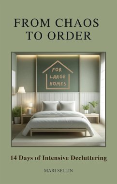 From Chaos to Order - 14 Days of Advanced Decluttering (eBook, ePUB) - Sellin, Mari