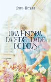 Uma história da fidelidade de Deus (eBook, ePUB) Uma história da fidelidade de Deus (eBook, ePUB)