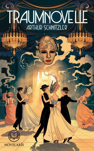 Arthur Schnitzler: Die Traumnovelle (Novelaris Klassik) (eBook, ePUB)