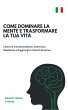 Come Dominare la Mente e Trasformare la... - Bild 1