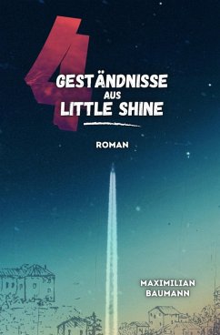 4 Geständnisse aus Little Shine (eBook, ePUB) - Baumann, Maximilian