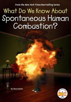 What Do We Know About Spontaneous Human Combustion? (eBook, ePUB) - Korté, Steve; Who Hq