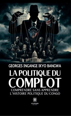 La politique du complot (eBook, ePUB) - Ingange Ikyo Bangwa, Georges