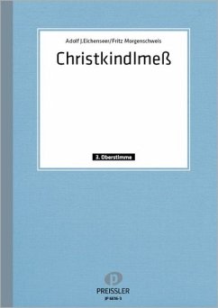 Adolf J. Eichenseer / Fritz Morgenschweis Christkindlmeß Gemischter Chor, 3 Oberstimmen, Bass (Gitarre) und 3. Oberstimme