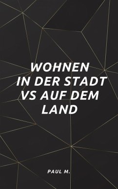 Wohnen in der Stadt vs auf dem Land (eBook, ePUB) - M., Paul