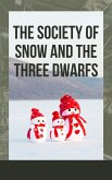 The Society of Snow and the Three Dwarfs (eBook, ePUB) The Society of Snow and the Three Dwarfs (eBook, ePUB)